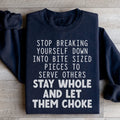 Stop Breaking Yourself Sweatshirt - WonderingCloth