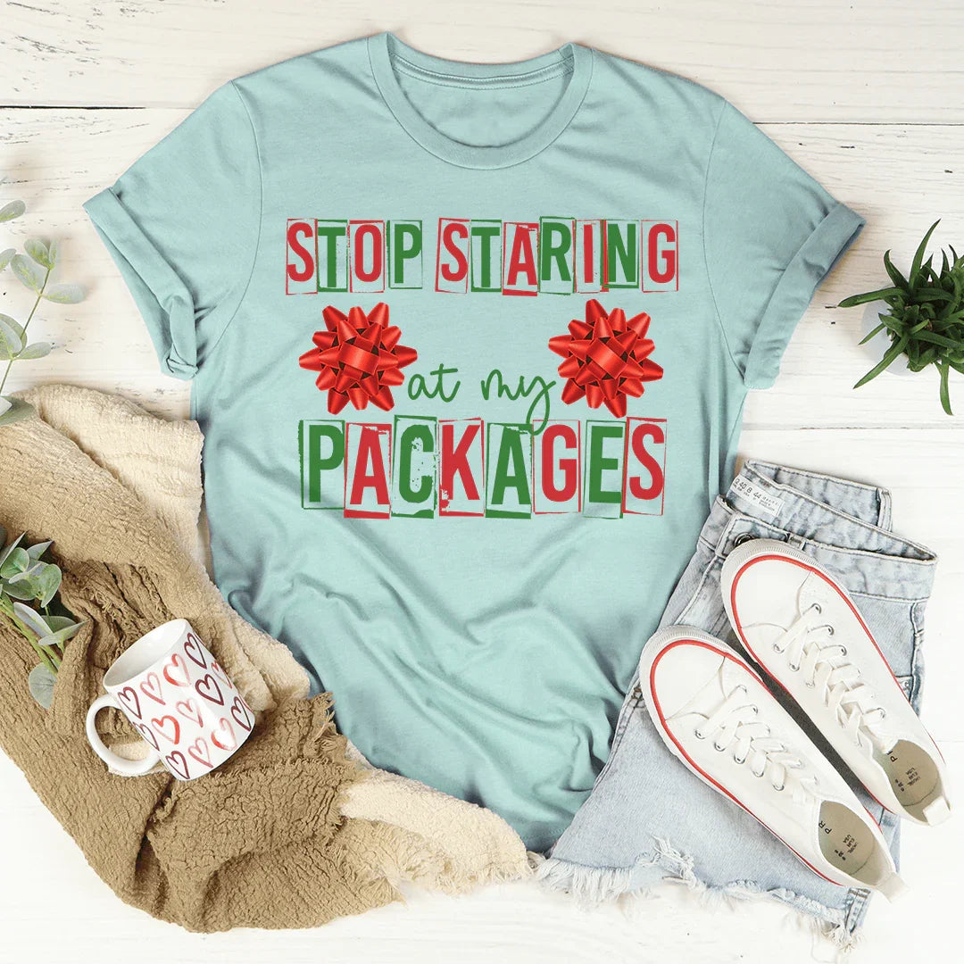 Stop Staring At My Packages Tee - WonderingCloth