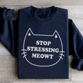 Stop Stressing Meowt Sweatshirt - WonderingCloth