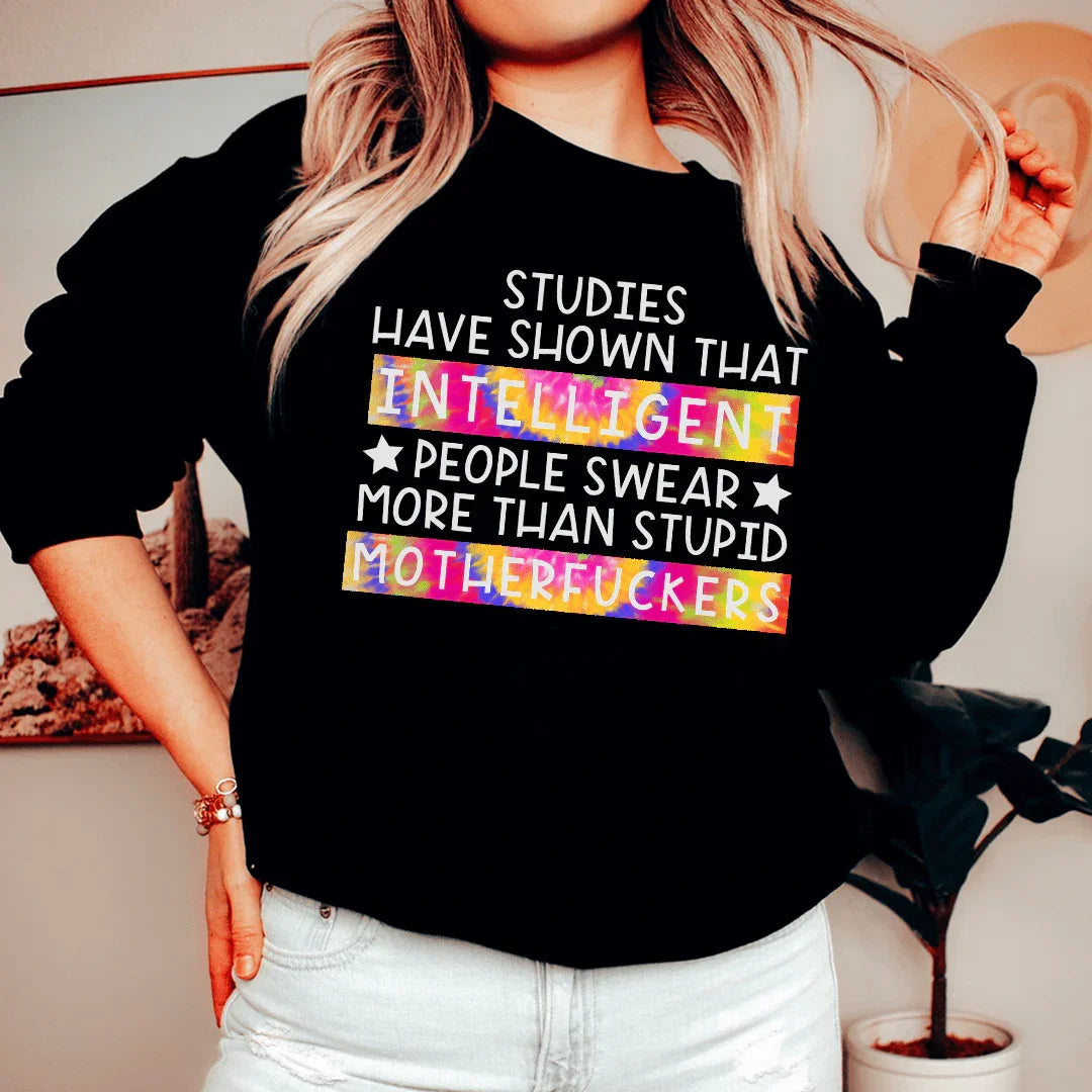 Studies Have Shown That Intelligent People Swear Sweatshirt - WonderingCloth