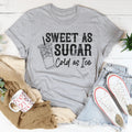 Sweet As Sugar Cold As Iced Tee - WonderingCloth