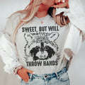 Sweet But Will Throw Hands Tee - WonderingCloth