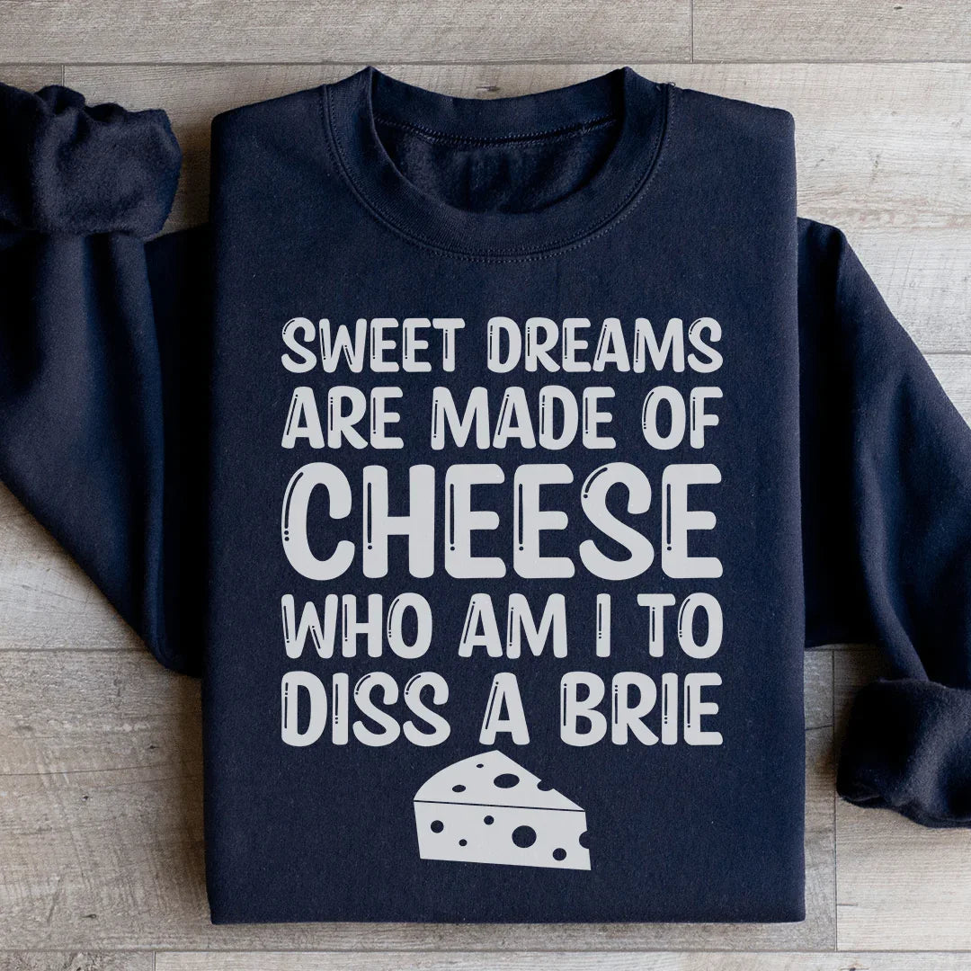 Sweet Dreams Are Made Of Cheese Sweatshirt - WonderingCloth