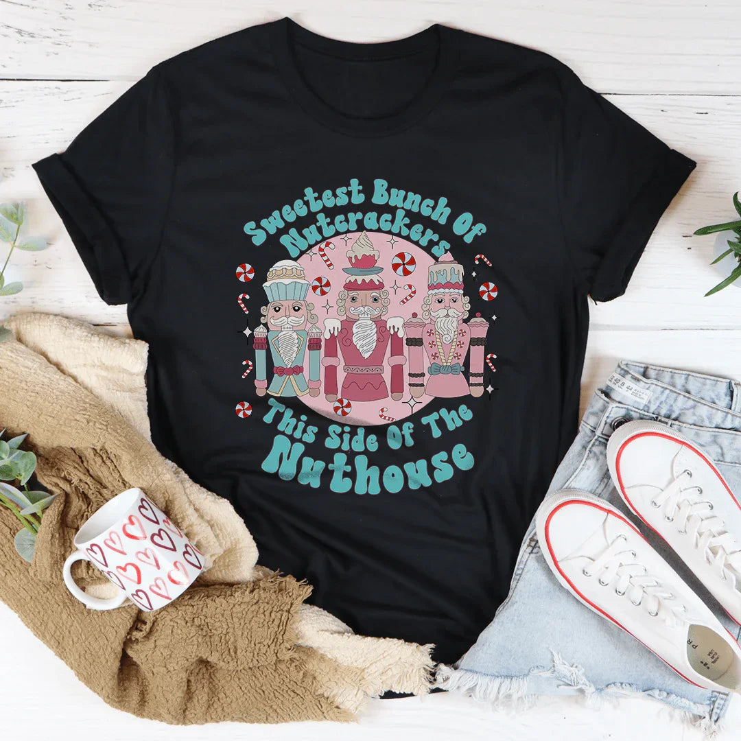 Sweetest Bunch Of Nutcrackers This Side Of The Nuthouse Tee - WonderingCloth
