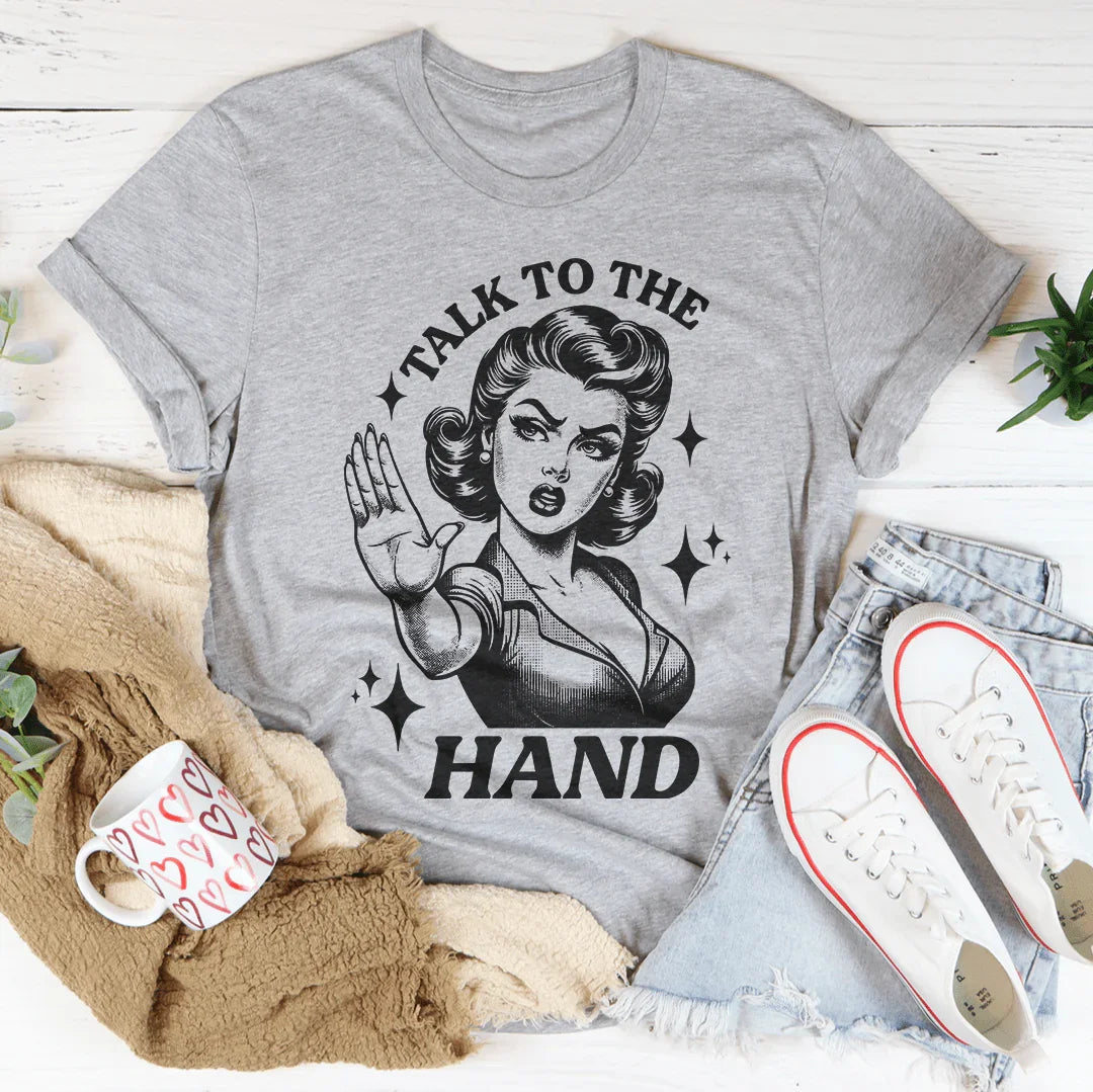 Talk To The Hand Tee - WonderingCloth