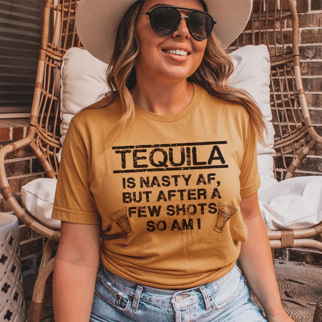 Tequila Is Nasty AF Tee - WonderingCloth