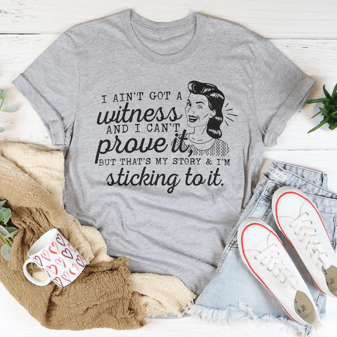 That's My Story & I'm Sticking To It Tee - WonderingCloth