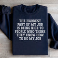 The Hardest Part Of My Job Sweatshirt - WonderingCloth