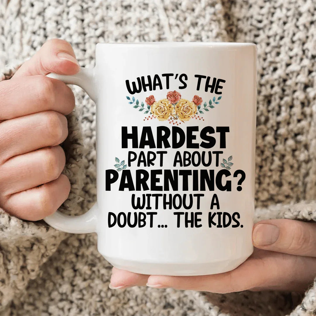The Hardest Thing About Parenting Ceramic Mug 15 oz - WonderingCloth
