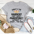 The Hardest Thing About Parenting Tee - WonderingCloth