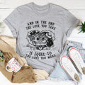 The Love You Take Is Equal To The Love You Make Tee - WonderingCloth