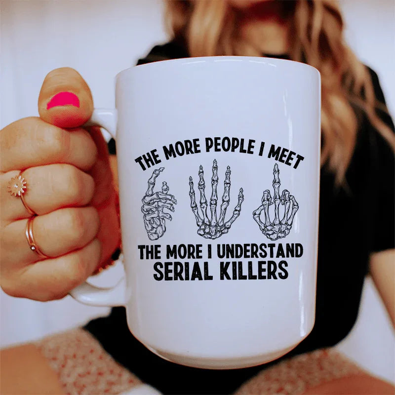 The More People I Meet Ceramic Mug 15 oz - WonderingCloth