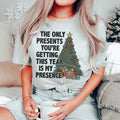 The Only Presents You're Getting This Year Is My Presence Tee - WonderingCloth