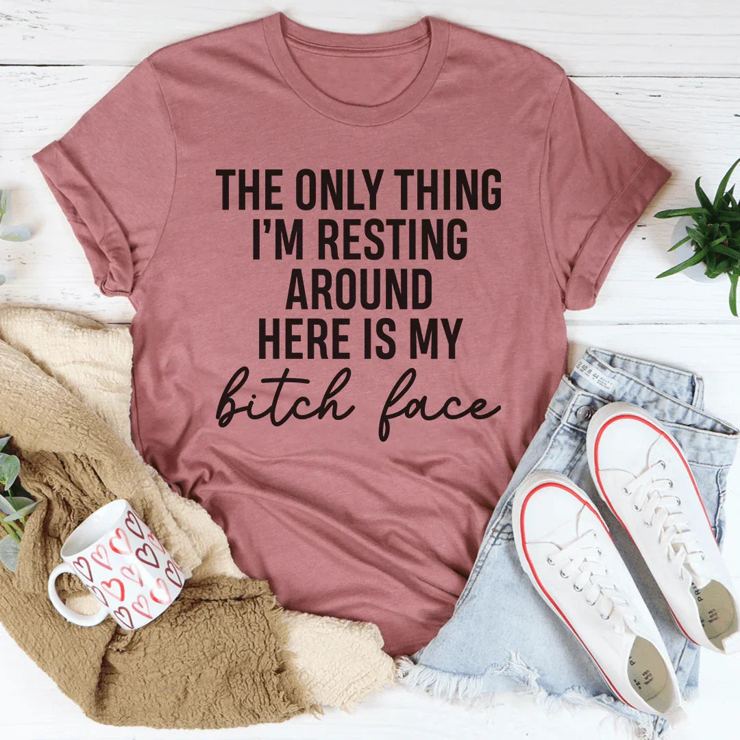The Only Thing I'm Resting Here Tee - WonderingCloth