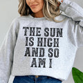 The Sun Is High And So Am I Sweatshirt - WonderingCloth