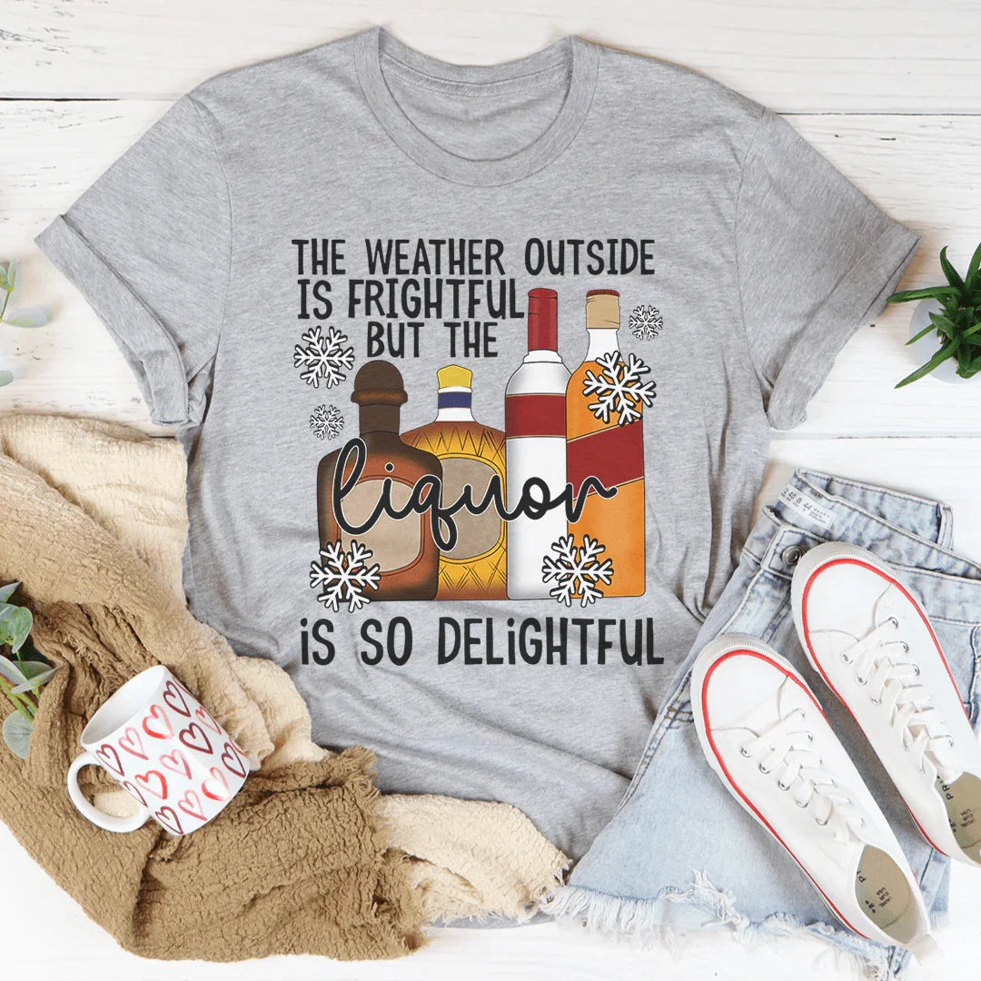The Weather Outside Is Frightful Tee - WonderingCloth
