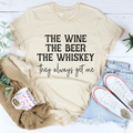 The Wine The Beer The Whiskey They Always Get Me Tee - WonderingCloth