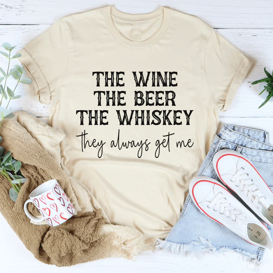 The Wine The Beer The Whiskey They Always Get Me Tee - WonderingCloth