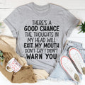 There's A Good Chance The Thoughts In My Head Will Exit My Mouth Tee - WonderingCloth
