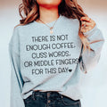 There's No Enough Coffee Sweatshirt - WonderingCloth