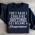 They Said I Could Be Anything Sweatshirt - WonderingCloth