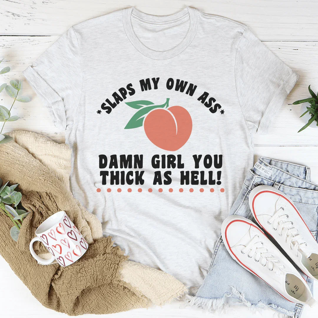 Thick As Hell Tee - WonderingCloth