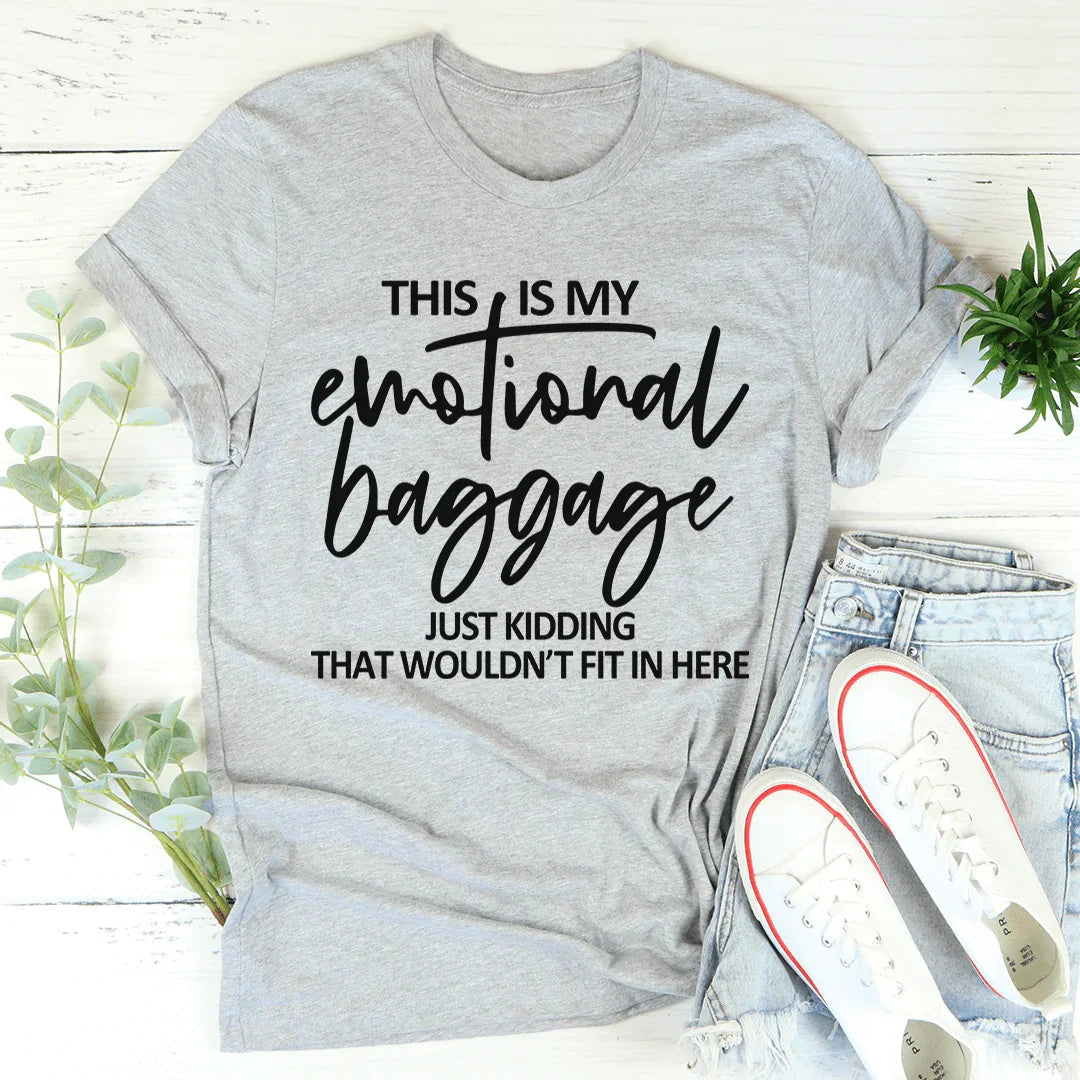 This Is My Emotional Baggage Tee - WonderingCloth