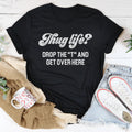 Thug Life Drop The T & Get Over Here Tee - WonderingCloth