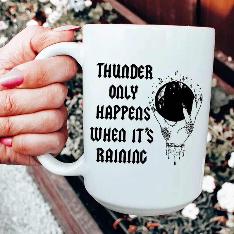 Thunder Only Happens When It's Raining Ceramic Mug 15 oz - WonderingCloth
