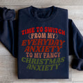 Time To Switch From My Everyday Anxiety To My Fancy Anxiety Sweatshirt - WonderingCloth