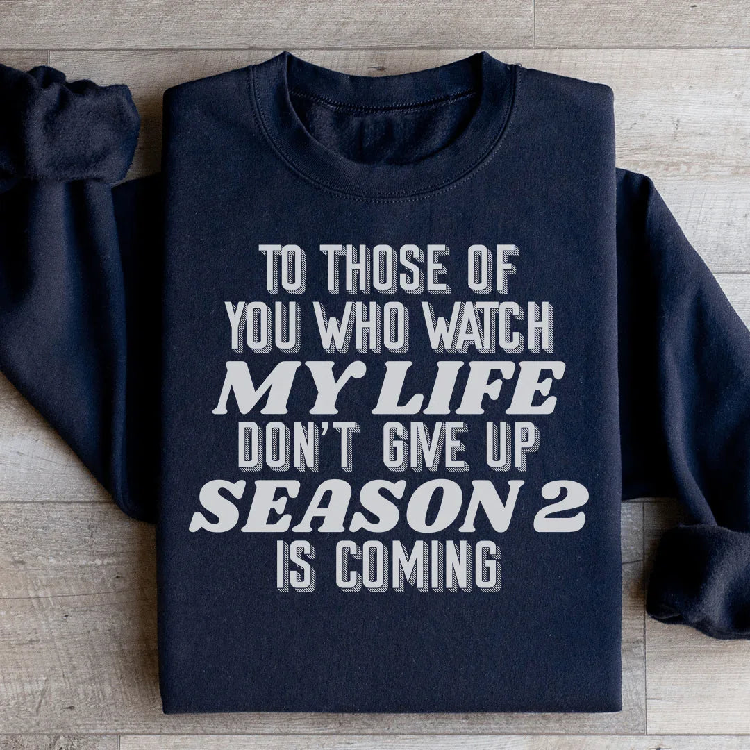 To Those Of You Who Watch My Life Sweatshirt - WonderingCloth