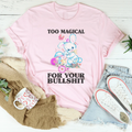 Too Magical For Your B* Tee - WonderingCloth