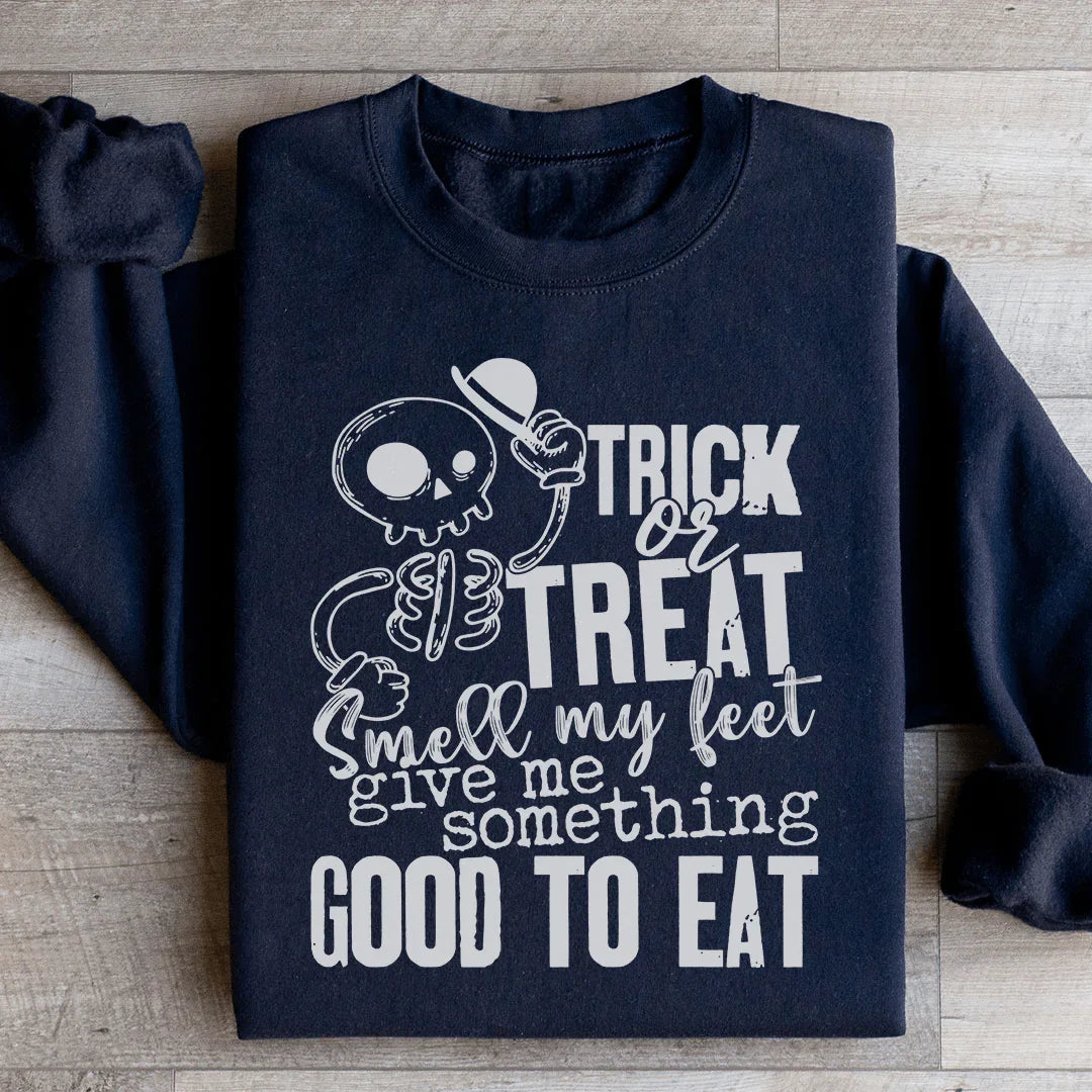 Trick Or Treat Smell My Feet Give Me Something Good To Eat Sweatshirt - WonderingCloth