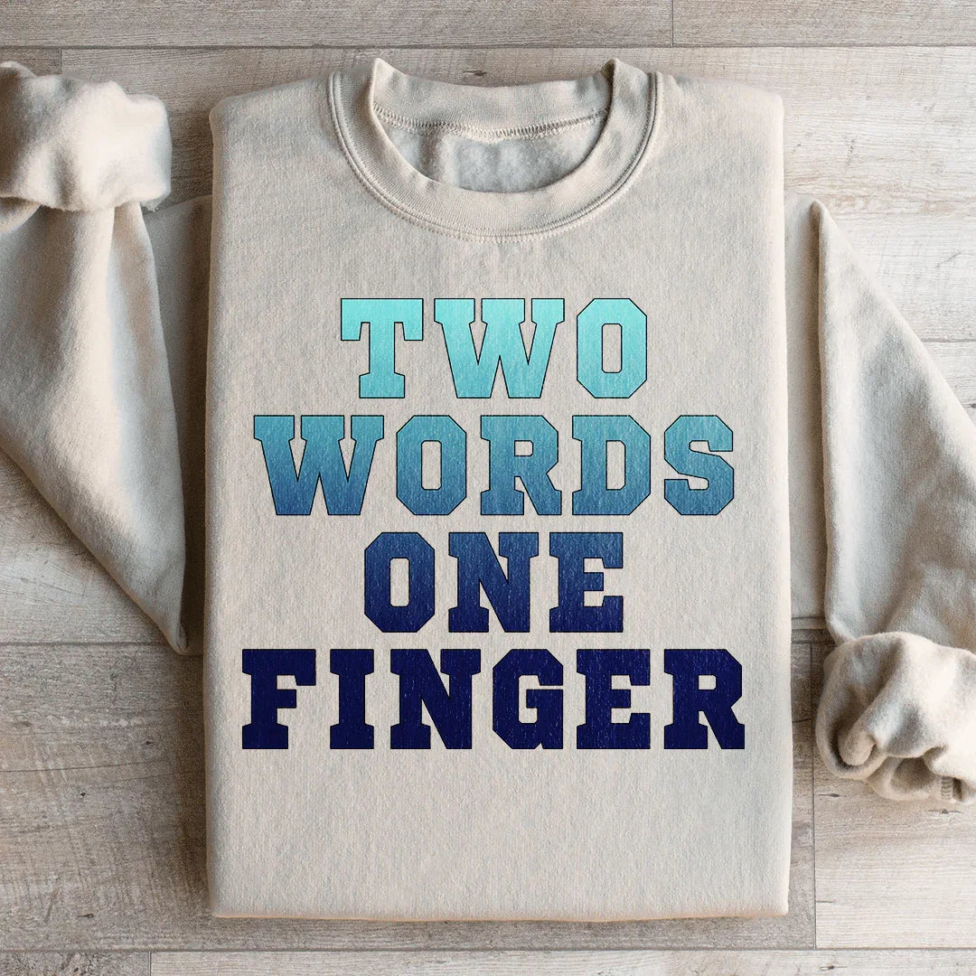 Two Words One Finger Sweatshirt - WonderingCloth
