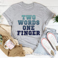 Two Words One Finger Tee - WonderingCloth
