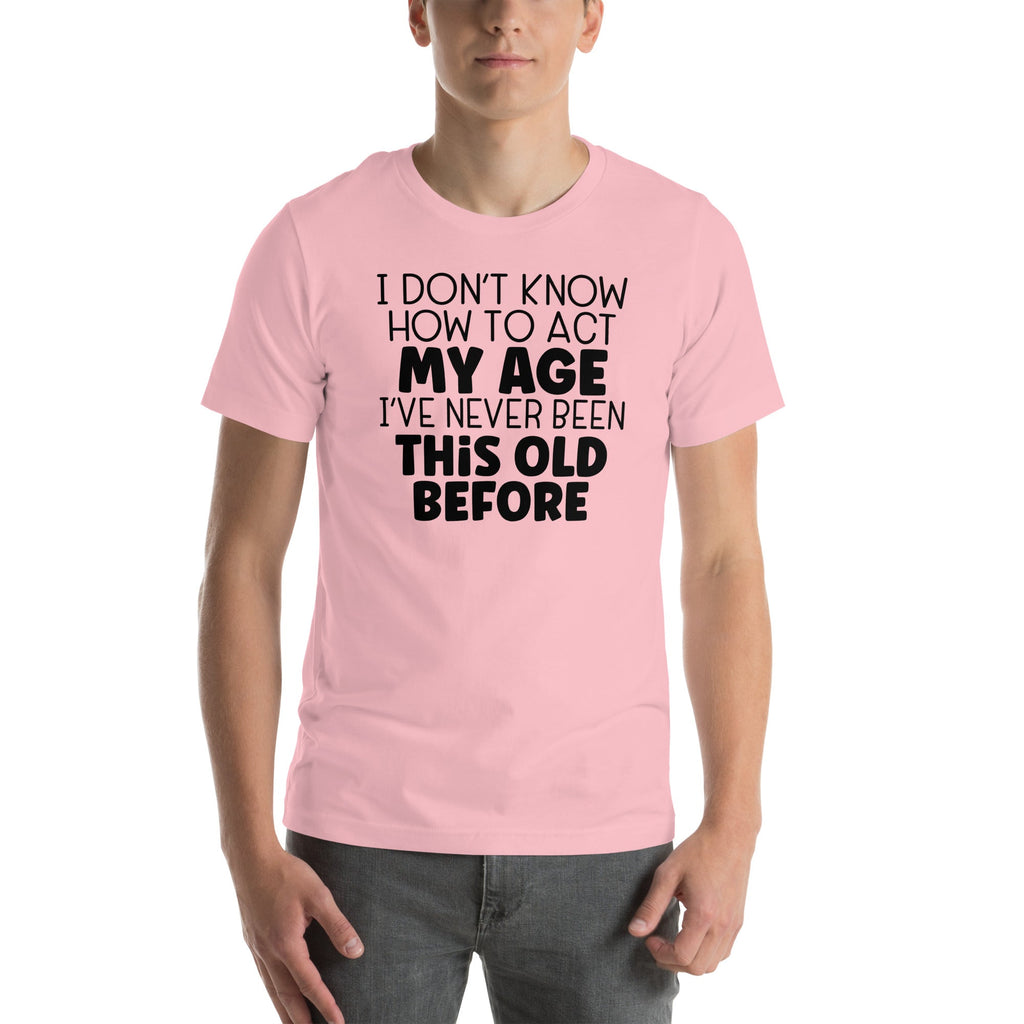 How To Act My Age Tee
