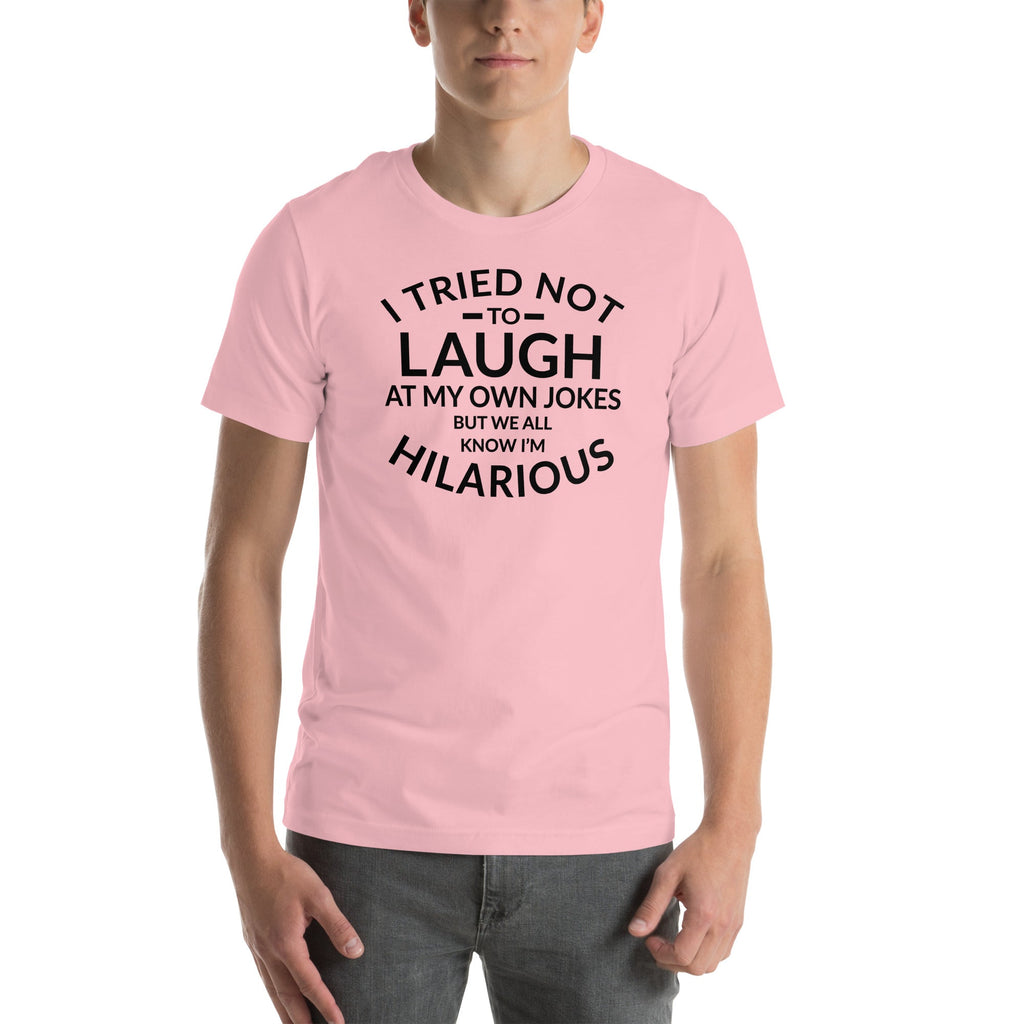 I Tried Not To Laugh At My Own Jokes Tee