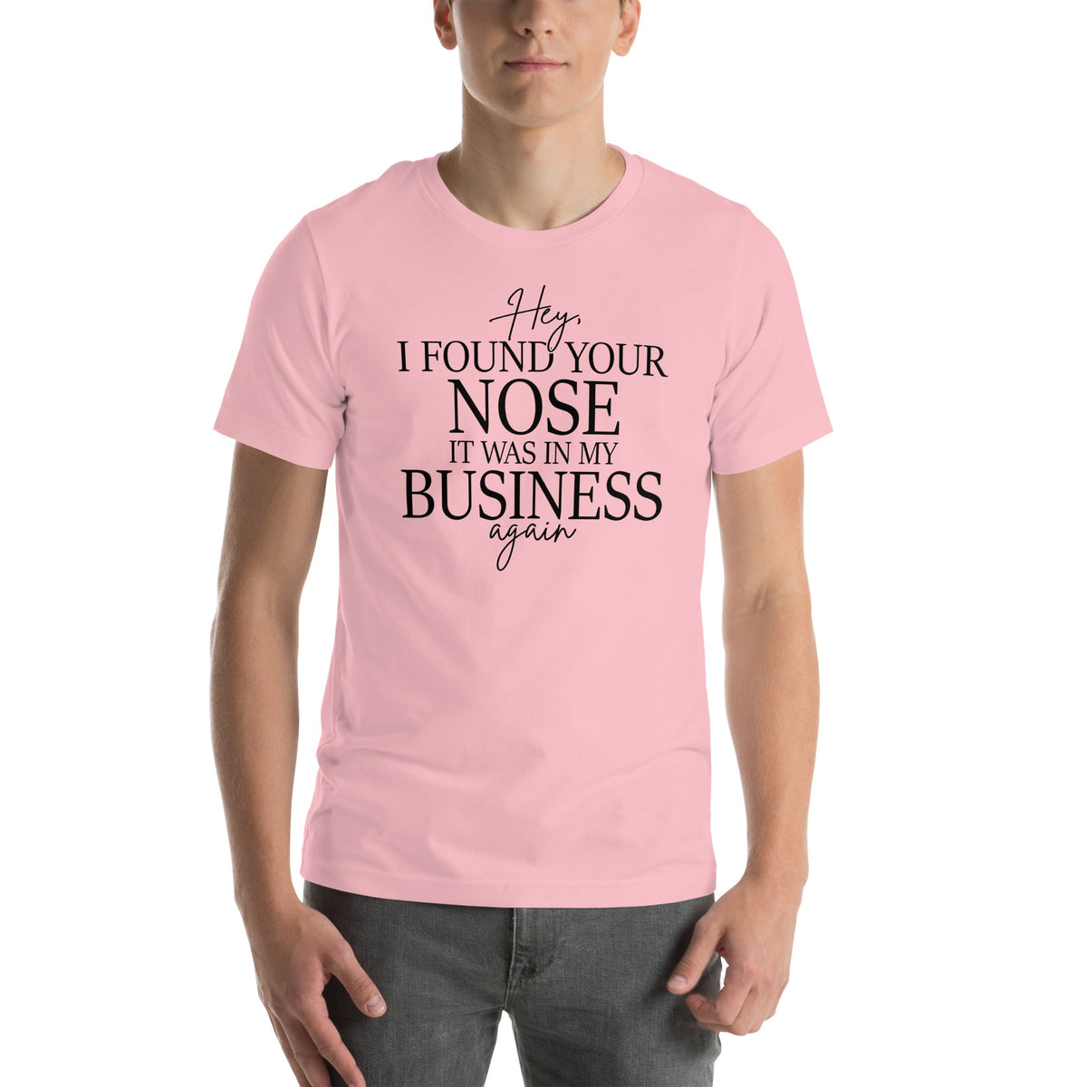 Hey I Found Your Nose Tee