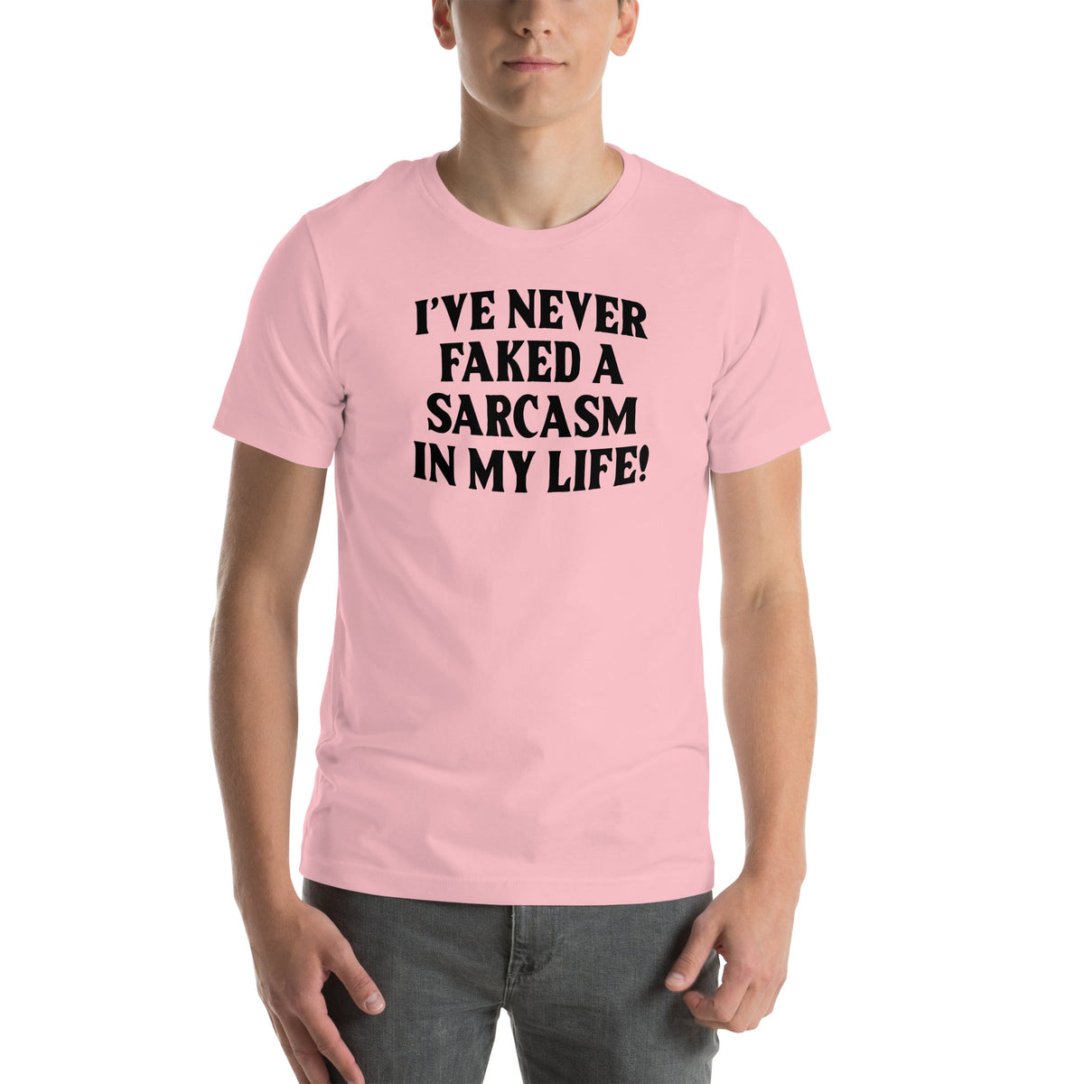 I Have Never Faked A Sarcasm Tee