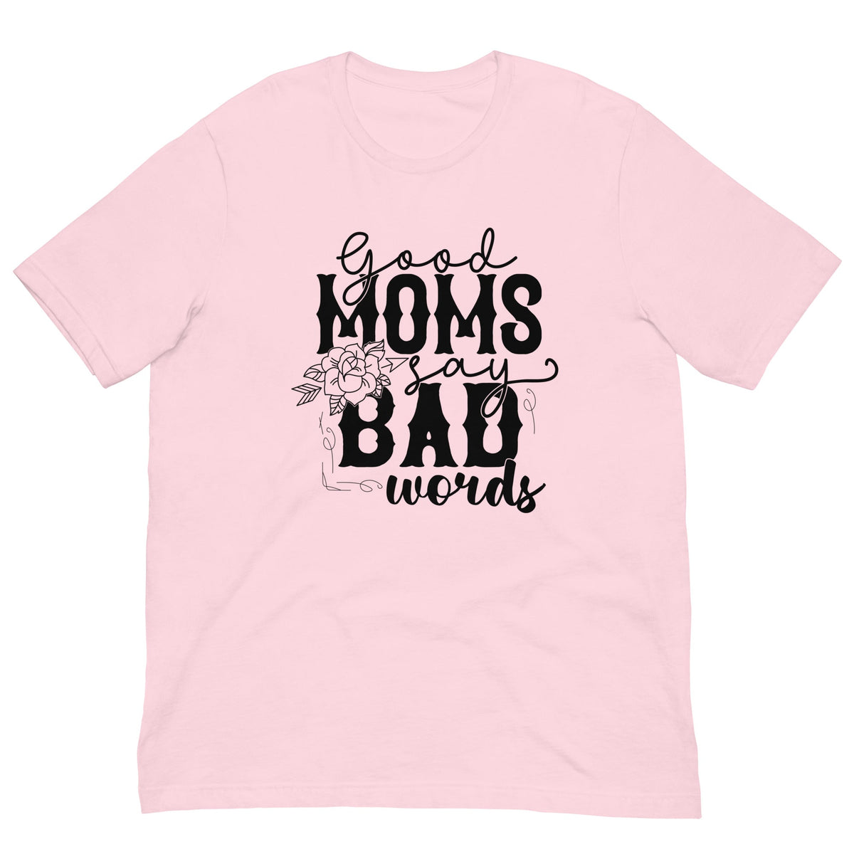 Good Moms Say Bad Words Tee
