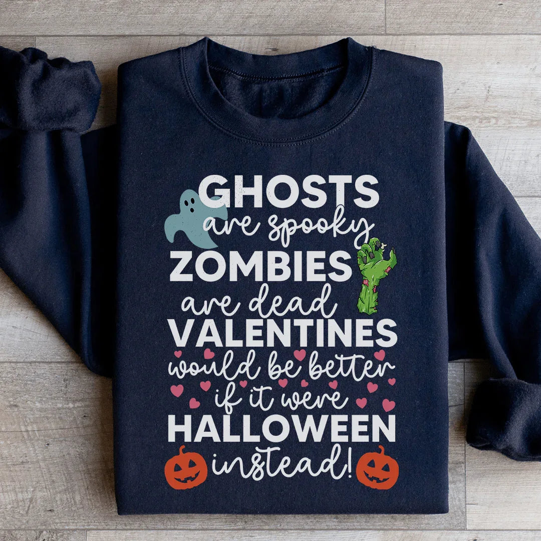 Valentines Would Be Better If It Were Halloween Instead Sweatshirt - WonderingCloth