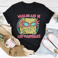 Wake Up And Be High Maintenance Tee - WonderingCloth