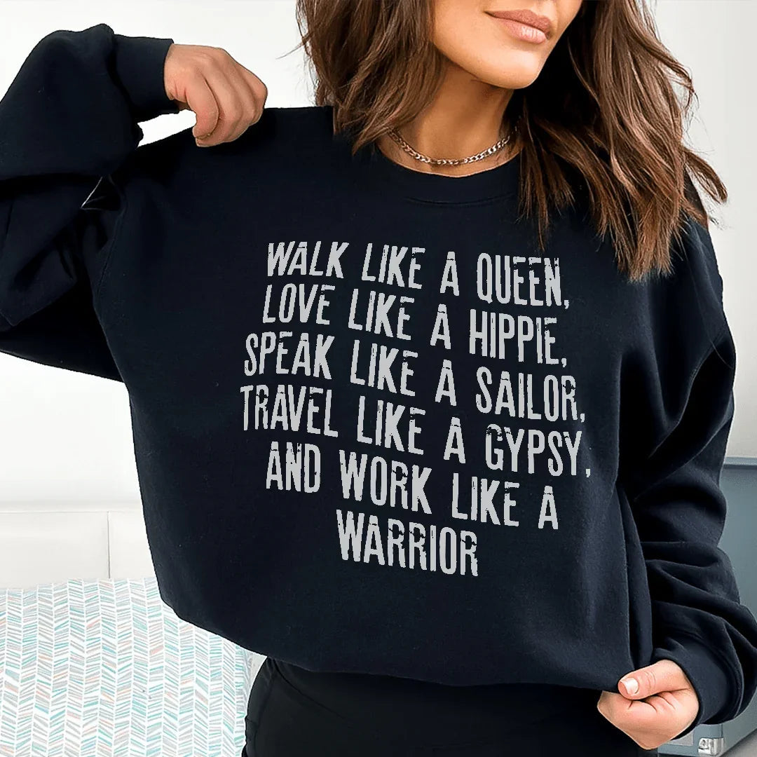 Walk Like A Queen Love Like A Hippie Speak Like A Sailor Sweatshirt - WonderingCloth