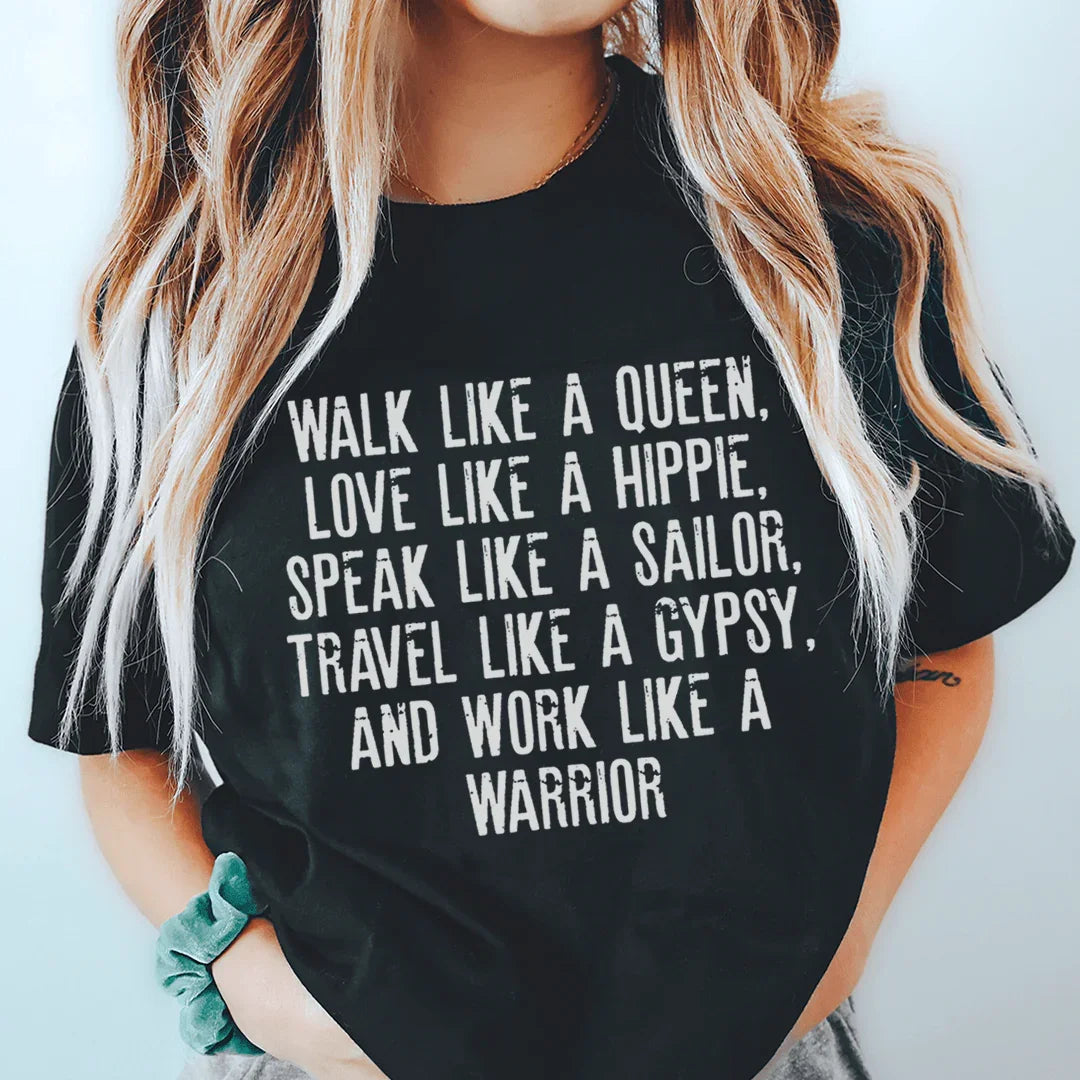 Walk Like A Queen Love Like A Hippie Speak Like A Sailor Tee - WonderingCloth