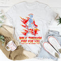 Walk Through Fire For You Tee - WonderingCloth