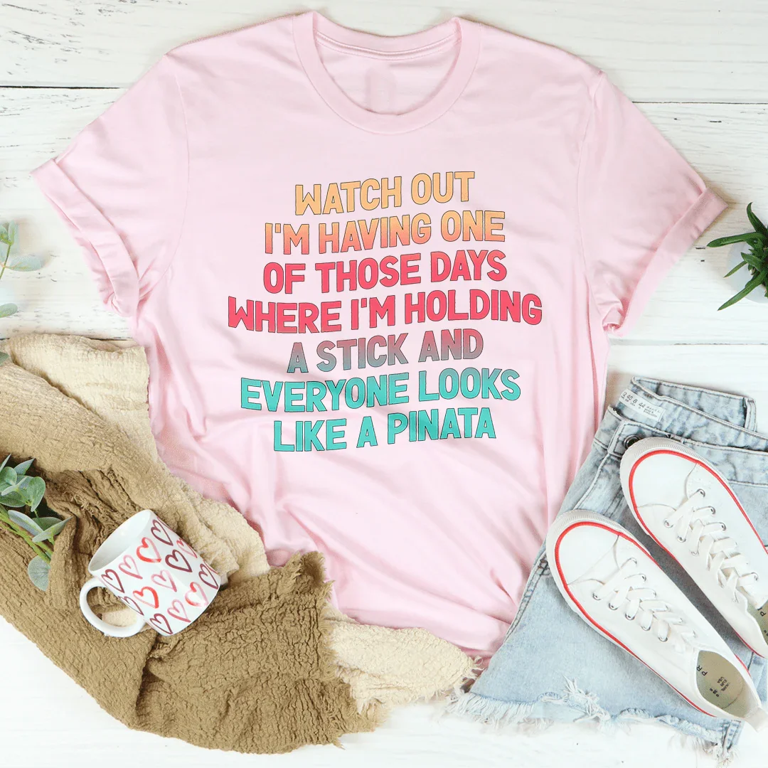 Watch Out I'm Having One of Those Days Tee - WonderingCloth
