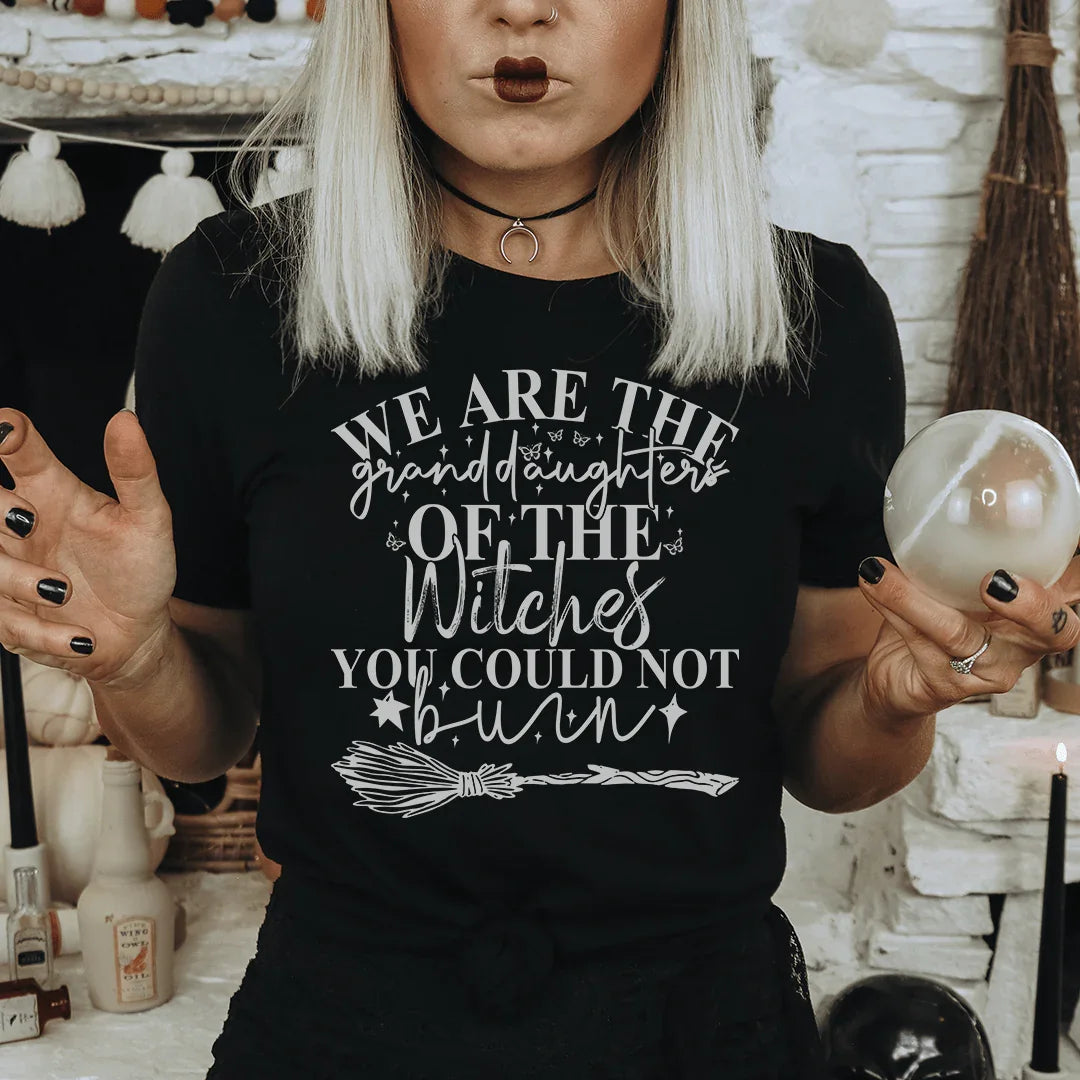 We Are The Granddaughters Of The Witches You Could Not Burn Tee - WonderingCloth