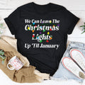 We Can Leave The Christmas Lights Up Til January Tee - WonderingCloth
