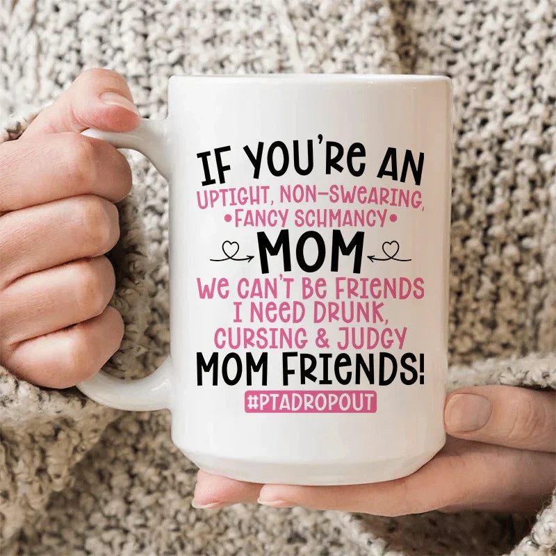 We Can't Be Friends Mom Ceramic Mug 15 oz - WonderingCloth