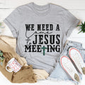 We Need A Come To Jesus Meeting Tee - WonderingCloth